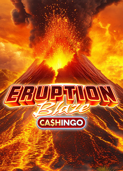 Eruption Blaze CASHINGO